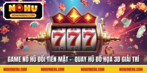 Nổ Hũ Nohu90 - Giải Mã Sức Hút Trong Giới Giải Trí Online - BETQUBE89.SBS