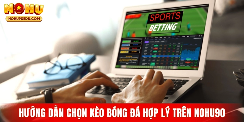 Hướng Dẫn Cách Đọc Kèo Bóng Đá Chi Tiết Từ Nohu90 2026 - BETQUBE89.SBS