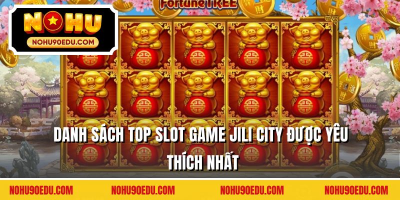 Nổ Hũ Jili City - Hệ Thống Slot Game 3D Đẳng Cấp Châu Á - BETQUBE89.SBS