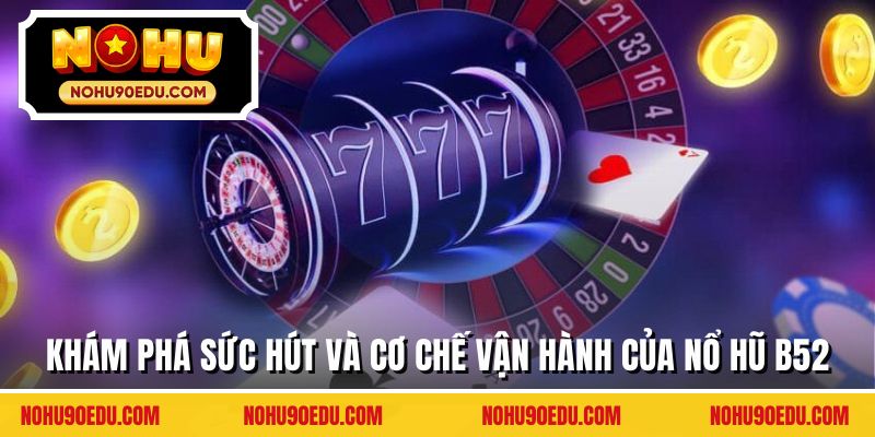 Nổ Hũ B52 - Bùng Nổ Chiến Thắng Cùng Hơn 100 Sảnh Slot - BETQUBE89.SBS