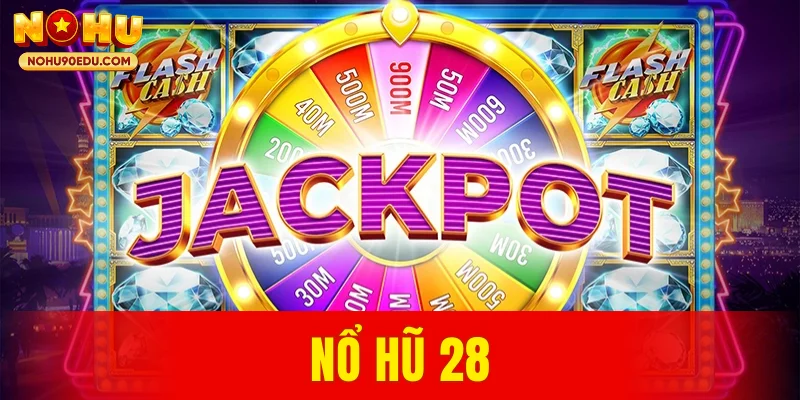 Nổ Hũ 28 – Điều Gì Khiến Hình Thức Này Thu Hút Người Chơi - BETQUBE89.SBS