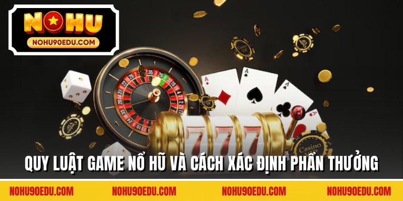 Quy Luật Game Nổ Hũ - Hiểu Cơ Chế Tăng Tỷ Lệ Thắng 90% - BETQUBE89.SBS