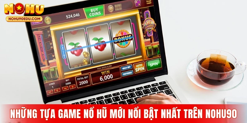 Top Game Nổ Hũ Mới Nhất Nên Thử Tại Cổng Game Nohu90 - BETQUBE89.SBS